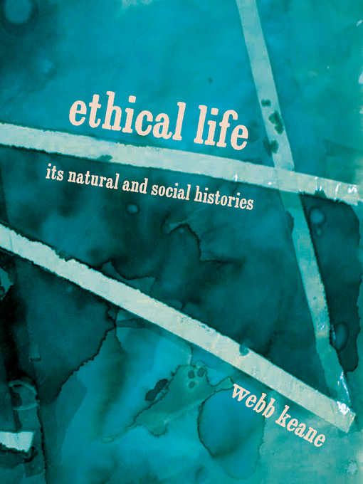 Title details for Ethical Life by Webb Keane - Wait list